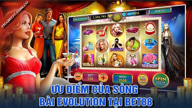 Ưu điểm của sòng bài Evolution tại bet88